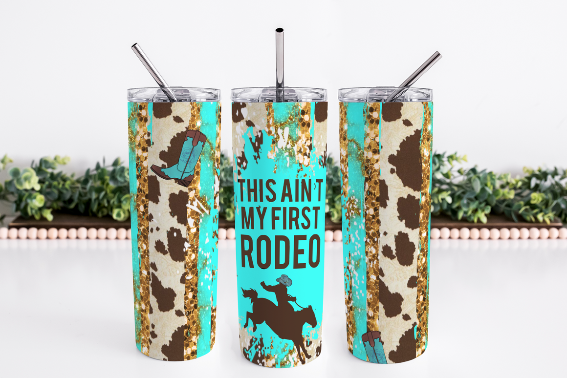 This Ain't My First Rodeo - 20 oz Skinny Tumbler